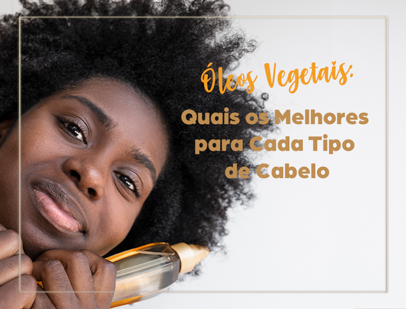 Entenda o que são óleos vegetais e por que eles beneficiam os fios
