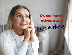 Mergulhando no Universo dos Ativos e Características para Uma Rotina de Skincare Eficaz para peles Maduras