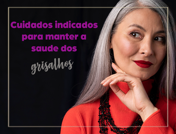 Os cabelos brancos merecem atenção especial para continuarem radiantes.