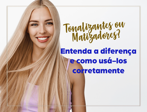 Matizador x Tonalizante: entenda as principais diferenças entre eles