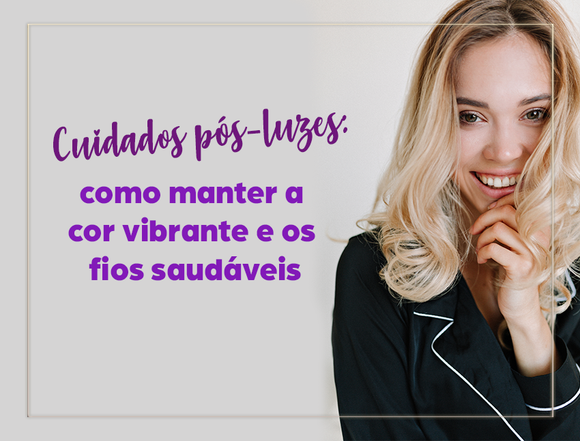 Por que os cabelos com luzes precisam de cuidados especiais