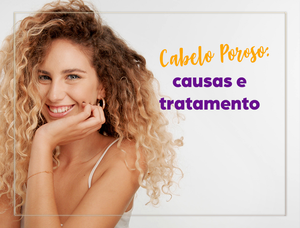 O cabelo saudável é o cabelo poroso!