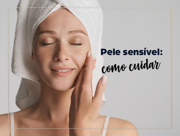 Peles sensíveis também podem ser normais, secas, mistas ou oleosas.